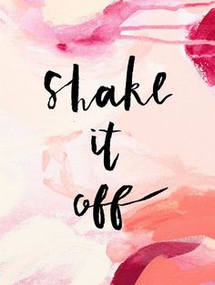 the words shake it off written in black ink on a pink, white and red background