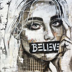 a painting with the words believe painted on it's face and in front of her mouth