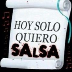 a sign that says hoy solo quero salsa