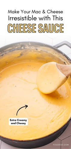 a wooden spoon stirring cheese sauce in a pan with the words make your mac and cheese irresistiblely with this cheese sauce