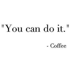 the words you can do it coffee are in black and white