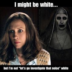 a woman in a nun costume with the caption, i might be white but i'm not let's go investigate that noise while