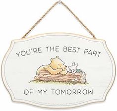 a sign that says you're the best part of my tomorrow with winnie the pooh