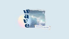 the words wave are written in blue and white on a light blue background with an ocean wave