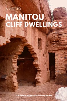 the entrance to manitou cliff dwellings with text overlay