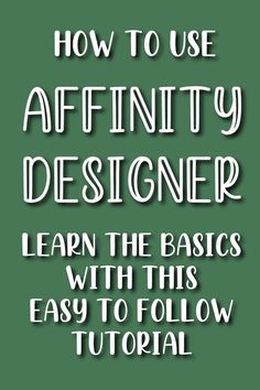 the text how to use affinity designer learn the basics with this easy to follow