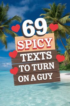 a sign that says 99 spicy texts to turn on a guy