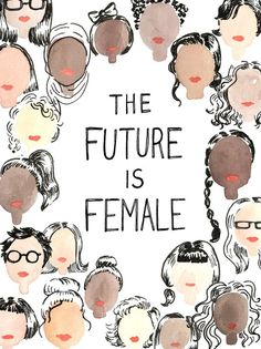 the future is female poster with many different women's faces and words on it