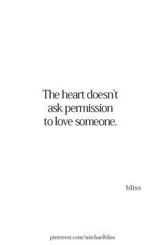 the heart doesn't ask perrisson to love someone bliss quote on white background