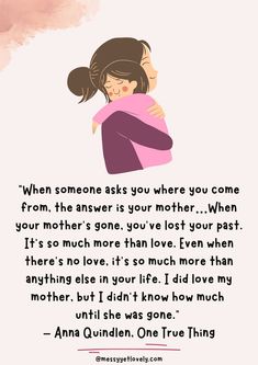 a woman hugging her child with the quote when someone asks you where you come from, the answer is your mother