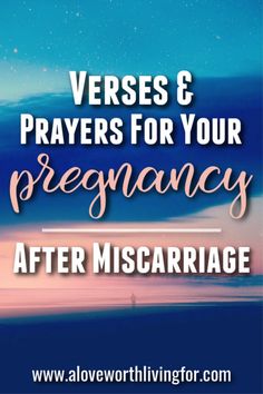 the words, verses and prayer for your pregnancy after miscarriagee on a blue background