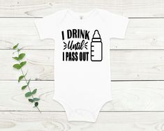 Funny Baby Onesie®, Best Baby Onesie®, Baby Gift, Newborn Baby Gift, Baby Shirts, Baby Girl Shirt, Baby Boy Shirt, Toddler Shirt, I Drink Until I Pass Out Merriscustomtees Return policy: Since it is a print on demand type business, we are unable to accept a return, unless there is a defo on the product. If there is problem with the product, please contact us. Available T-Shirts Stills: Unisex - V neck Lady - Tank Top Lady - Long Sleeve - Youth Material: We use white vinyl for all colors but blac Cute Onesie Sayings, Baby Onsies Ideas, Baby Shirt Design, Baby Girl Shirt, Funny Baby Shirts, Funny Baby Onesie, Custom Baby Onesies, Cricut Baby