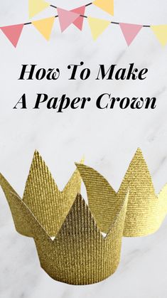 how to make a paper crown with the title overlay that reads, how to make a paper crown