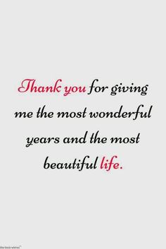 a quote that says thank you for giving me the most wonderful years and the most beautiful life