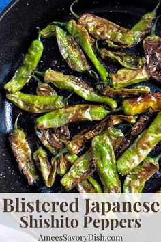 cooked japanese shishito peppers in a skillet with text overlay that reads, blistered japanese shishito peppers