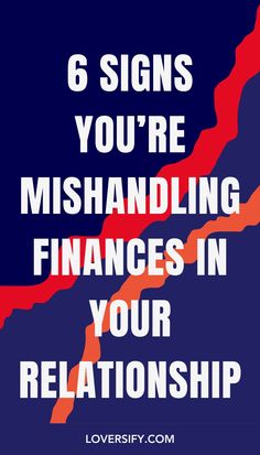 a blue and red poster with the words 6 signs you're mishanding finance in