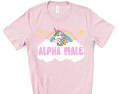 Ironic Alpha Male Unicorn Tee Funny Tshirt Alpha Male Shirt - Etsy Alpha Male Unicorn Shirt, Weird Shirts Graphic Tees, Alpha Male Shirt, Male Unicorn, Ironic Shirts, Silly Shirts, Funny Tshirt Quotes, Male Shirt, Character Wardrobe