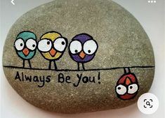 three birds painted on a rock that says, always be you