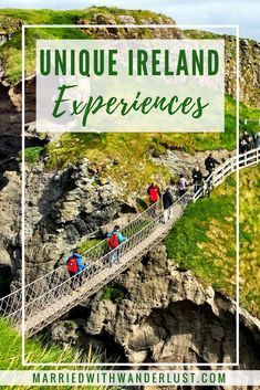 people walking across a bridge with the words unique ireland experiences overlayed by green grass