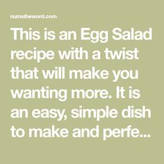 an egg salad recipe with a twist that will make you wanting more it is an easy, simple dish to make and perfect