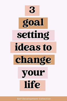 three steps with the words 3 goal setting ideas to change your life on top of it