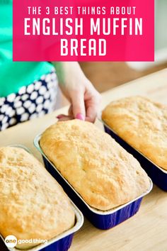 three muffins in blue tins on a wooden table with text overlay that reads the 3 best things about english muffin bread