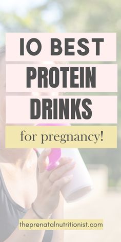 a woman drinking from a cup with the words 10 best protein drinks for pregnant women