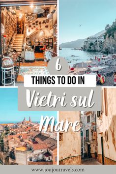 the top things to do in vietnam with text overlay that reads 6 things to do in vietri sul mare