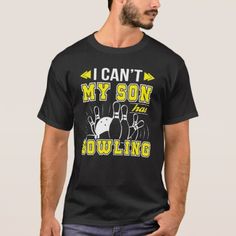 a man wearing a black t - shirt that says i can't my son is bowling