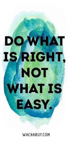 the quote do what is right, not what is easy