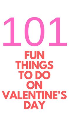 the words 1011 fun things to do on valentine's day are pink and red