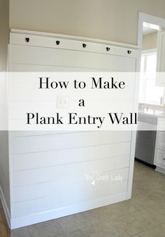 an empty kitchen with the words how to make a plank entry wall