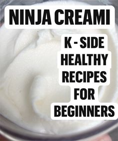 a bowl filled with whipped cream and the words ninja cream k - side healthy recipes for beginners