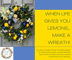 a wreath with lemons and blue flowers on it is next to a door that says when life gives you lemons make a wreath