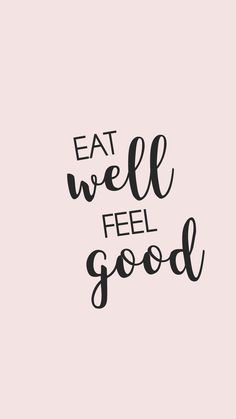 the words eat well, feel good written in black ink on a light pink background