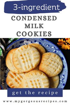 three cookies on a blue and white plate with the words 3 ingredient condensed milk cookies