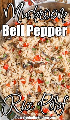 mushroom bell pepper rice in a pan on a wooden table with the title above it