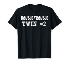 PRICES MAY VARY. Double Trouble Twin #2 Funny Tshirt is sure to turn heads, whether you're buying it as a gift or wearing it for yourself. Be sure to get your shirt today. Lightweight, Classic fit, Double-needle sleeve and bottom hem Grandpa Gifts, Just Kidding, Sarcastic Humor, Sarcastic Quotes, Funny T, Fashion Brands, Grammar, That Way, Branded T Shirts