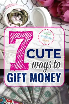 the words, 7 cute ways to gift money are in front of pink flowers