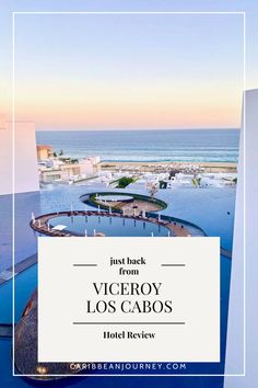 an aerial view of the ocean with text overlay that reads, not back from victory los cabos hotel review