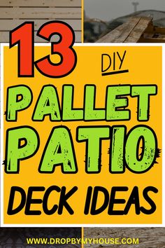 the words 13 diy pallet patio deck ideas are in green, yellow and red