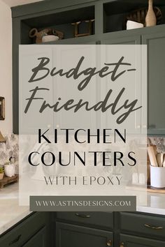 the words budget friendly kitchen counters with epoxy in black and white overlay