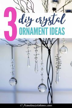 three diy crystal ornaments hanging from a tree with text overlay that reads 3 diy crystal ornament ideas