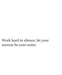 the words work hard in science, let your success be your noise