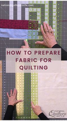 two hands on top of fabric with the words how to prepare fabric for quilting