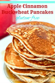 pancakes stacked on top of each other with the words apple cinnamon buckwheat pancakes