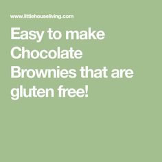 the words easy to make chocolate brownies that are gluten free on a green background