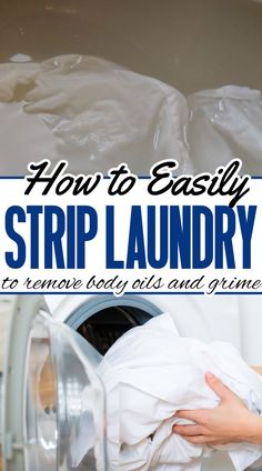 how to easily strip laundry in the washer and dryer with text overlay that reads, how to easily strip laundry