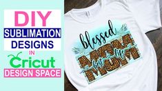 a t - shirt that says, diy tus propos disenos para subimacion en cricut