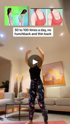 a woman doing yoga in her living room with the caption saying 50 to 100 times a day, no hunchback and thin back